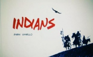 Gli “Indians” di Babini e Vianello. Dalla parte dei Nativi