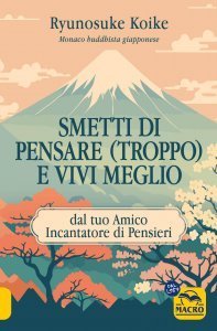 Smetti di Pensare (Troppo) e Vivi Meglio - Libro