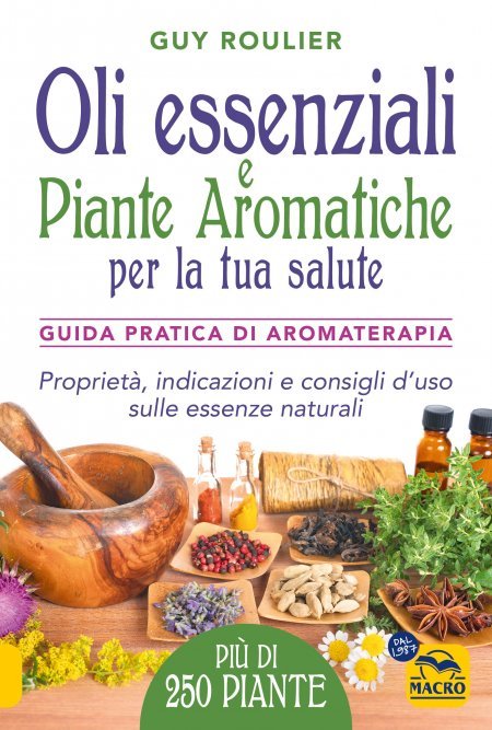 Oli essenziali e piante aromatiche per la tua salute - Libro